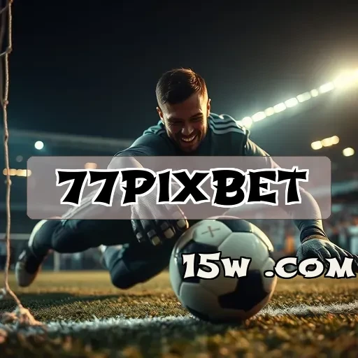 77pixbet: Apostas Incríveis com Recursos e Vantagens Exclusivas